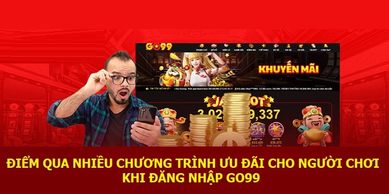 Điểm qua nhiều chương trình ưu đãi cho người chơi khi đăng nhập Go99