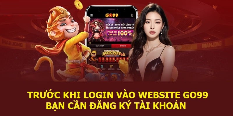 Trước khi login vào website Go99, bạn cần đăng ký tài khoản